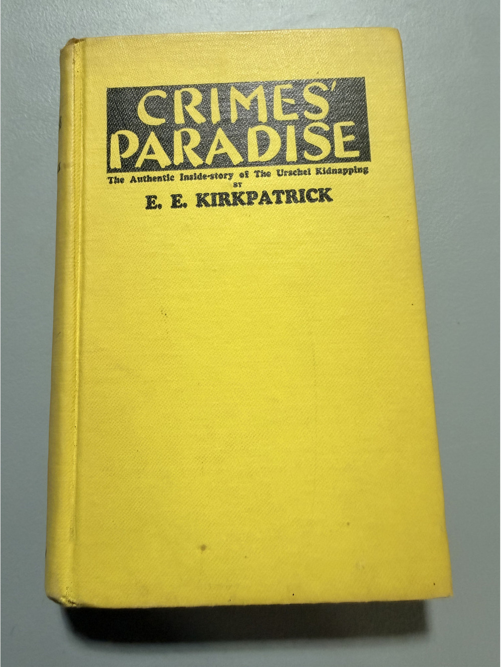 Crimes Paradise E E Kirkpatrick 1934 Signed 1st Ed Urschel Kidnapping Naylor